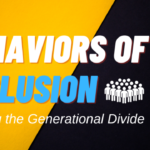 Behaviors of Inclusion (Bridging the Generational Divide)