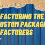 Manufacturing the Sale for Custom Packaging Manufacturers