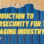 Introduction to Cybersecurity for the Packaging Industry