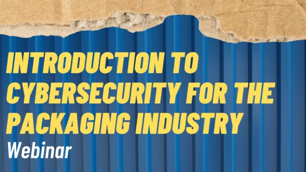 Introduction to Cybersecurity for the Packaging Industry Featured Image