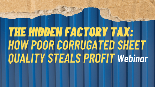 The Hidden Factory Tax: How Poor Corrugated Sheet Quality Steals Profit (Webinar)